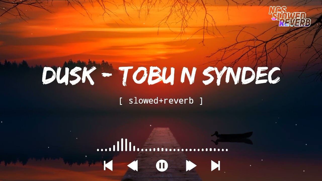 Tobu & Syndec - Dusk[ slowed+reverb ] || NCS Music || NCS slowed+reverb