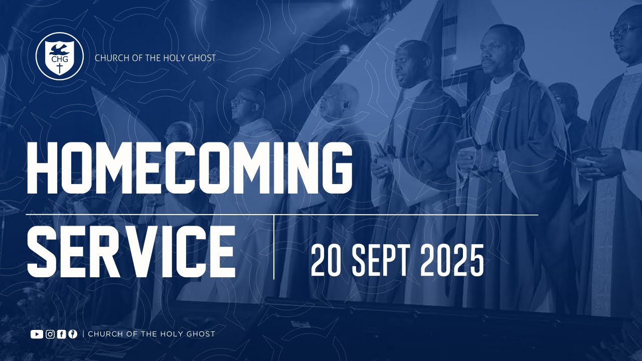 Homecoming Service: 20 September 2025 | Church of the Holy Ghost