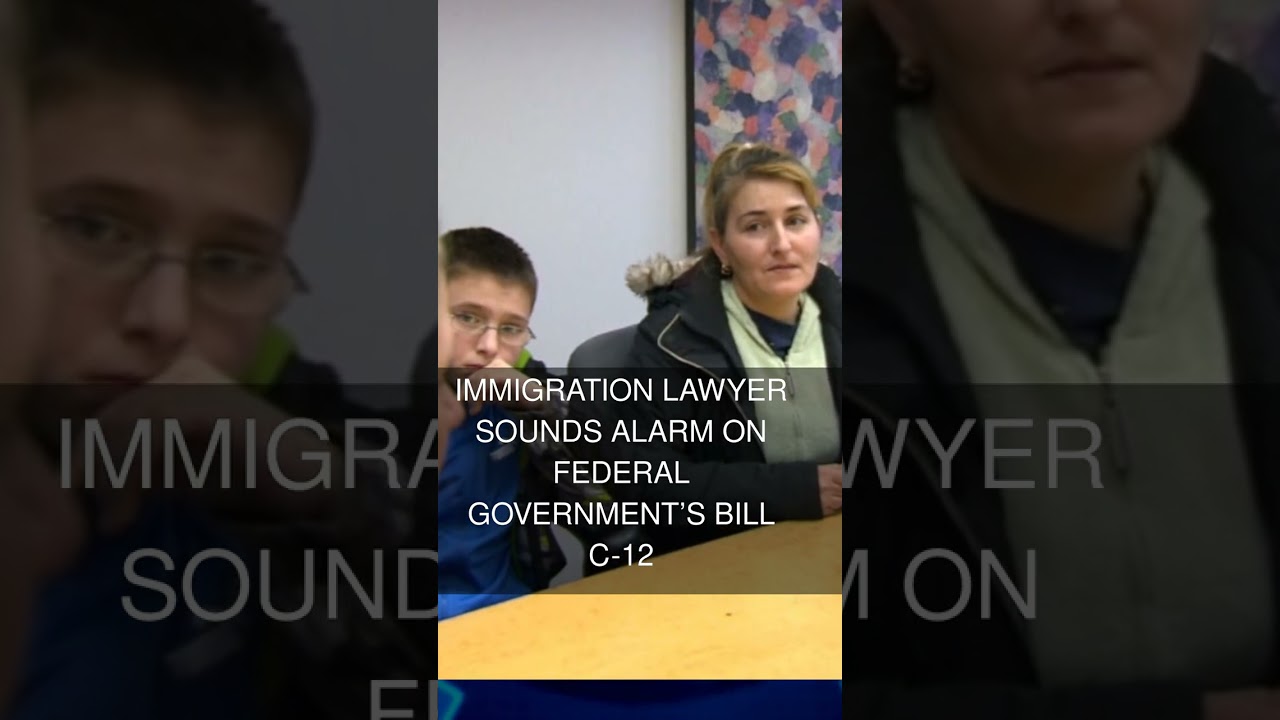 Immigration lawyer sounds alarm on federal governments Bill C-12