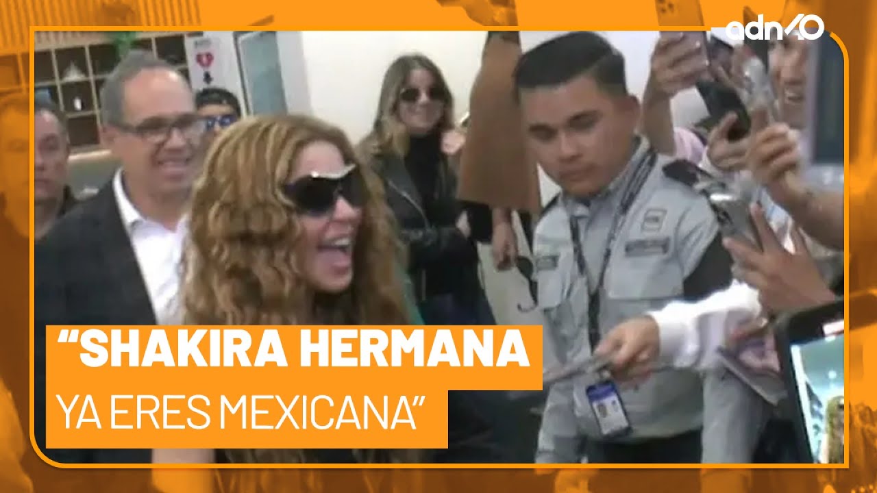 Asi recibieron a Shakira en México, 