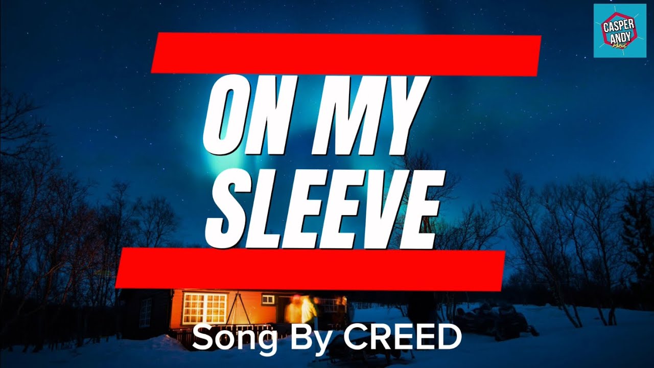 ON MY SLEEVE by CREED (Lyrics)