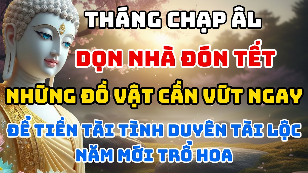 Tháng Chạp Âm Lịch Dọn Nhà Đón Tết, Những Đồ Vật Cần Vứt Ngay, Để Tiền Tài Vào Như Nước