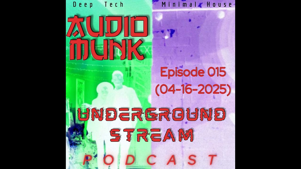015 Underground Stream Podcast [Deep Tech / Minimal House]