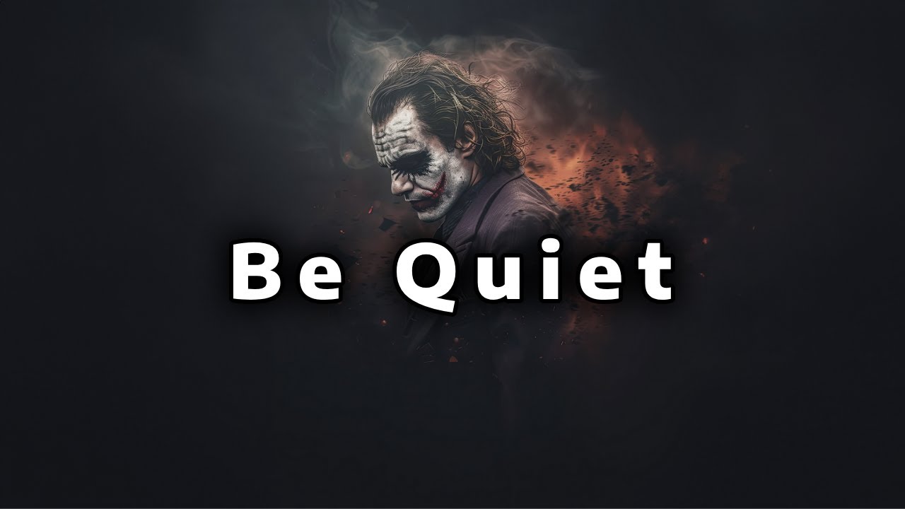 Be Quiet, They’ll Destroy Themselves Trying to Get a Reaction