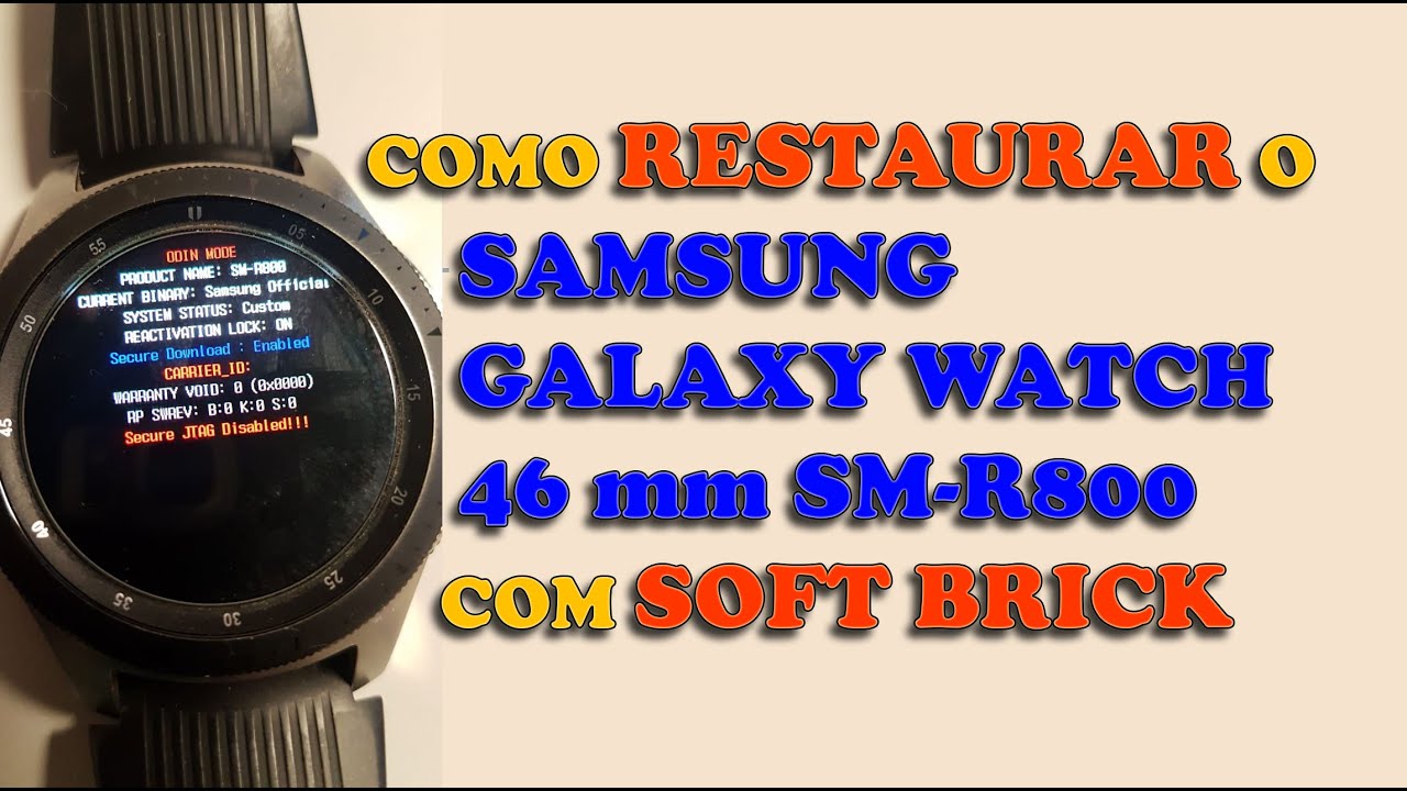 Samsung Galaxy Watch 46 mm com Soft Brick. Tem Solução? Tem sim Senhor! Primeiro vídeo em português