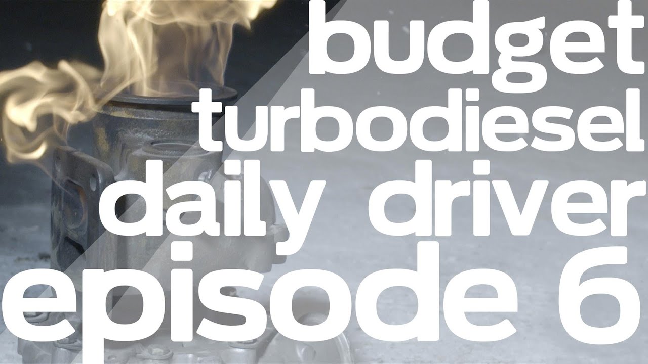Budget Turbodiesel Daily Driver - Episode 6