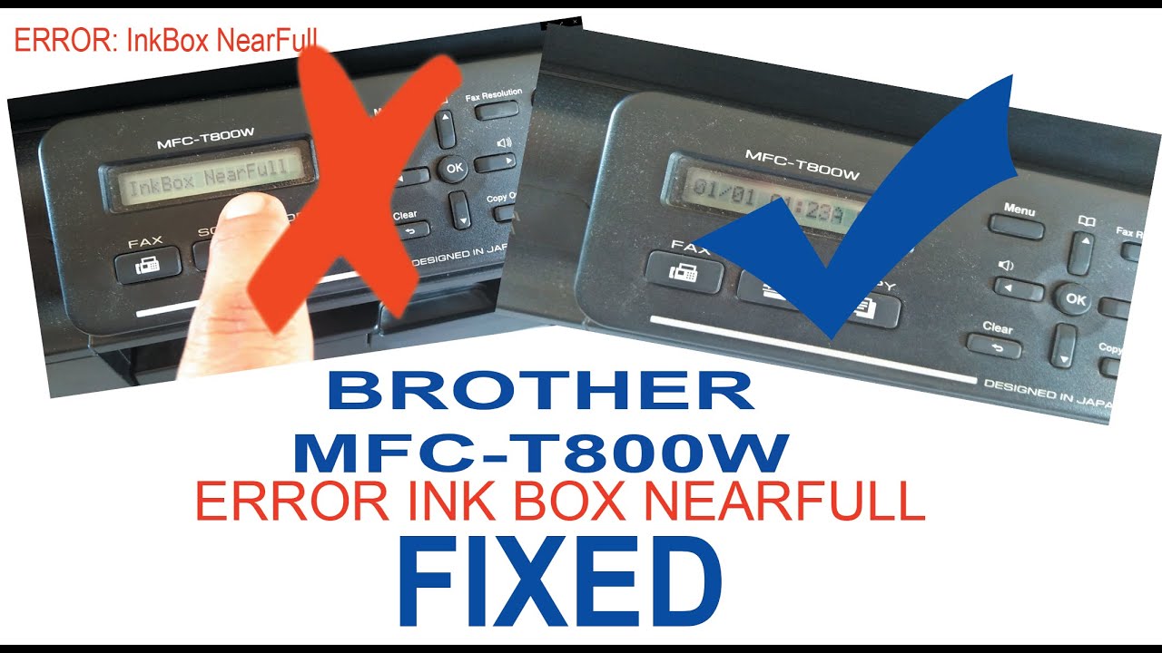 MFC-T800W BROTHER- ERROR: InkBox NearFull [FIXED]