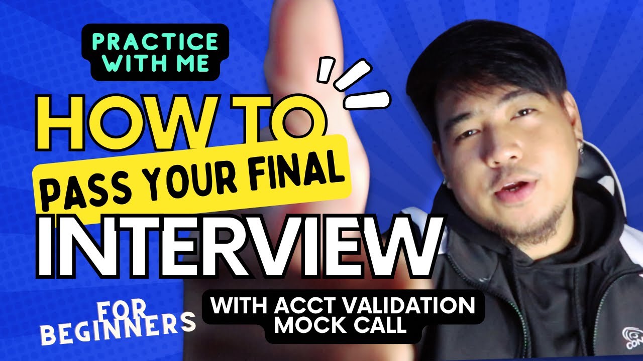 FINAL INTERVIEW (with script and guide plus Account validation mock call sample) For beginners