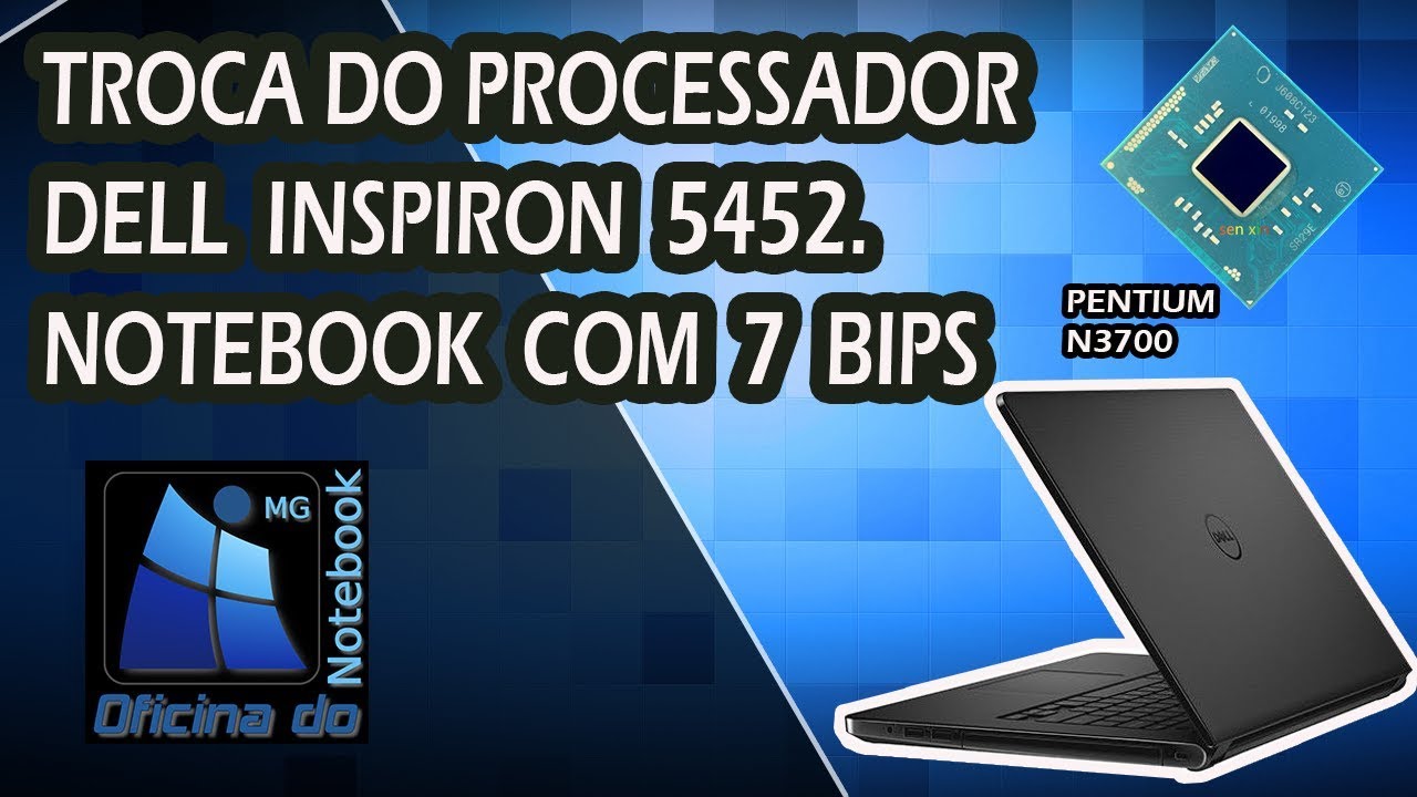 Reparo Dell Inspiron 14 5452 com 7 bips. Troca do processador pentium N3700.