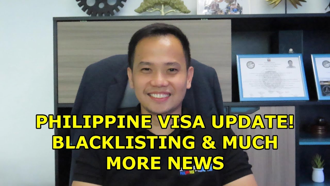 PHILIPPINE VISA NEWS UPDATE!  VISA CHANGES, BLACKLISTING & MORE!