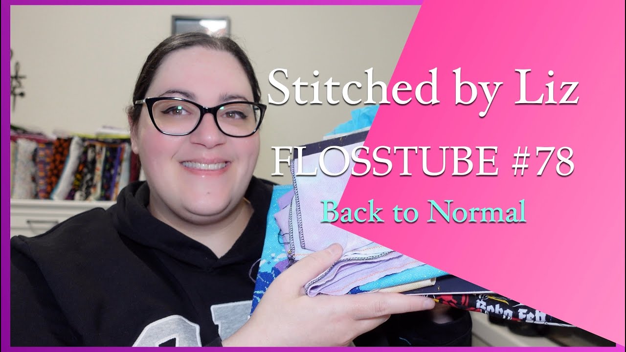 Flosstube #78 - Back to Normal