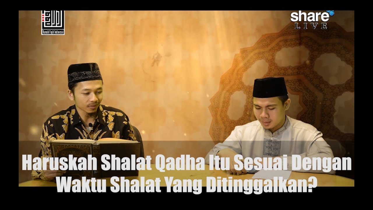 Haruskah Shalat Qadha Itu Sesuai Waktu Shalat Yang Ditinggalkan? - Ustadz Sutomo Abu Nashr, Lc.