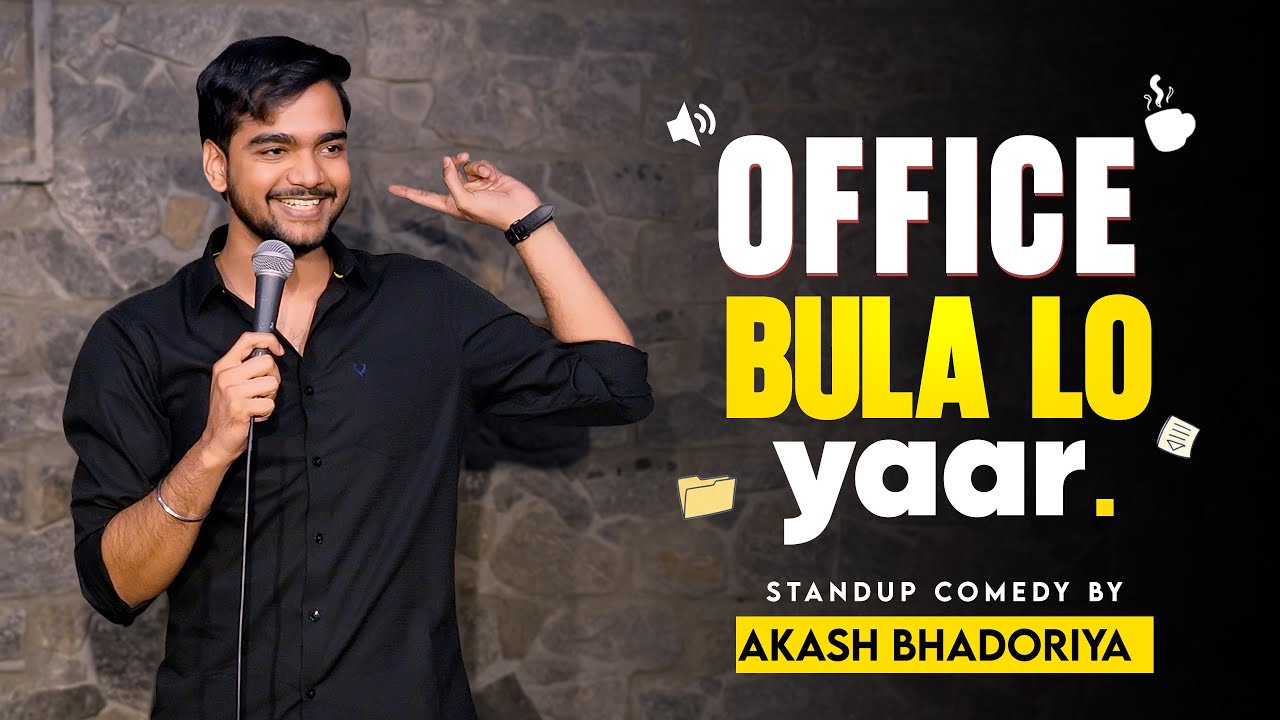 Office Bula Lo Yaar - Stand Up Comedy ft. Akash Bhadoriya