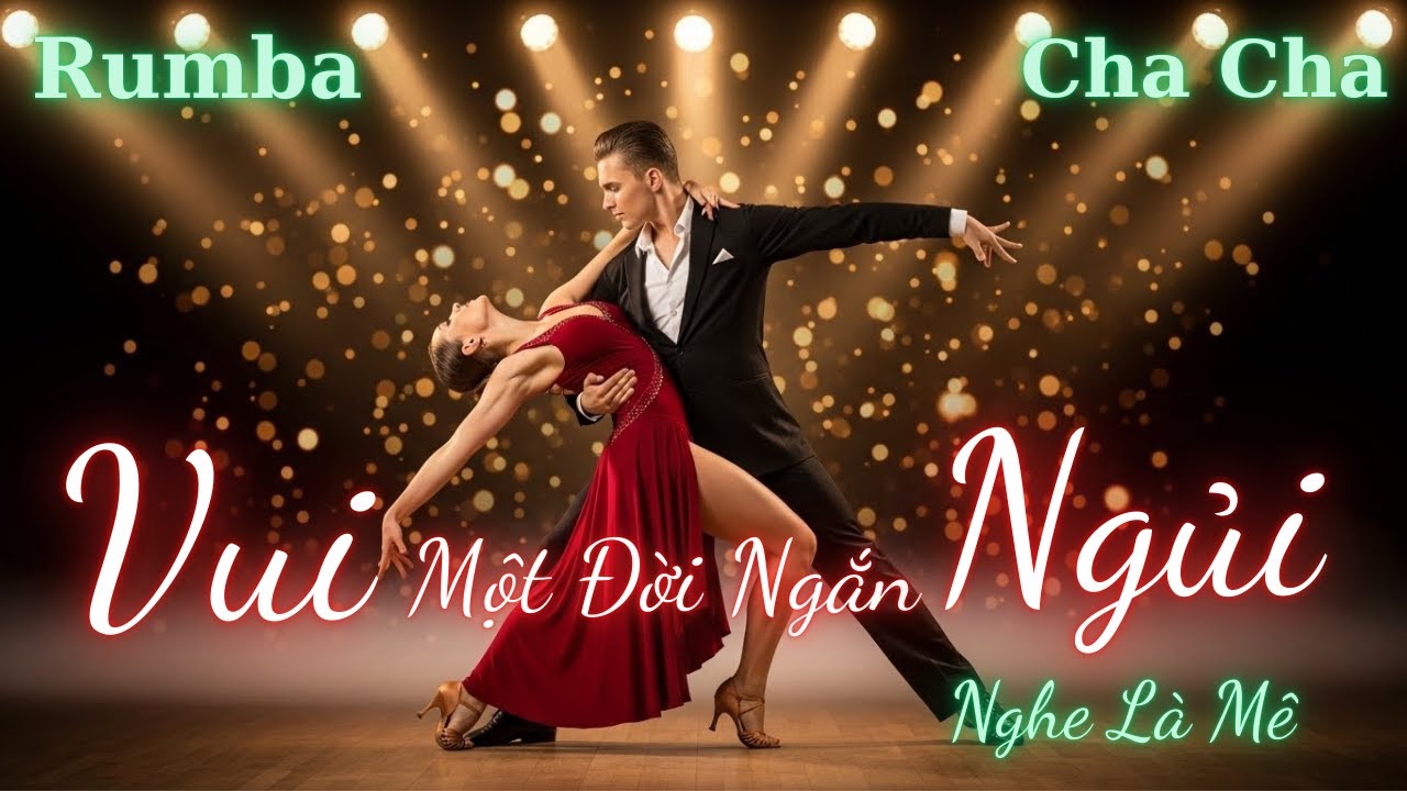 Vui Một Đời Ngắn Ngủi | Rumba Cha Cha Cha Nhạc Đời | Nghe Nhẹ Lòng, Sống An Nhiên