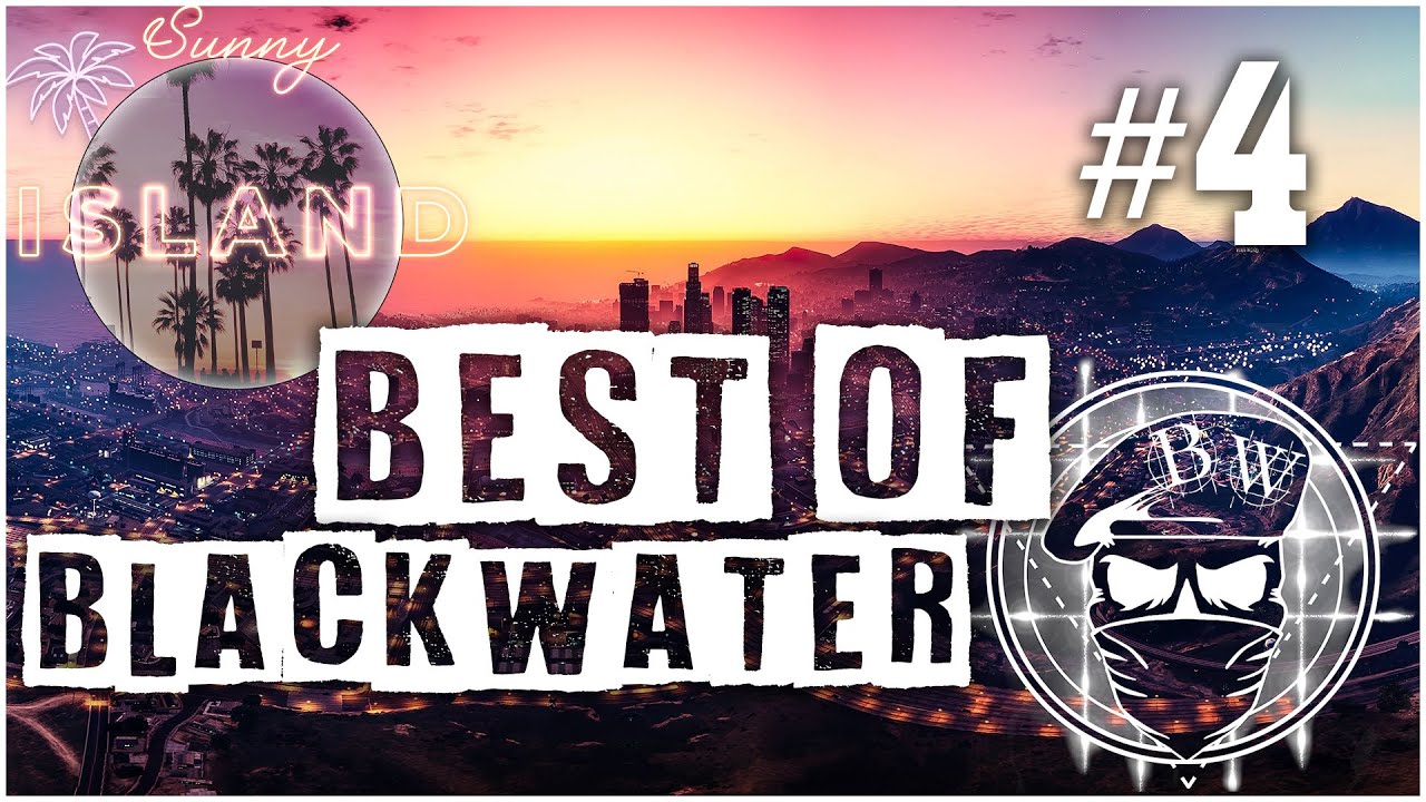 [GTA-RP] Best Of BlackWater #4 -  SunnyIsland