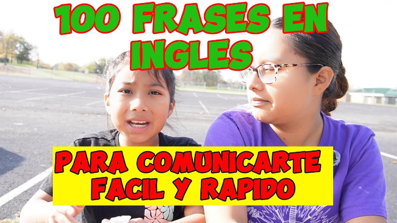 CUANTO INGLES SABES, APRENDE ESTAS 100 FRASES