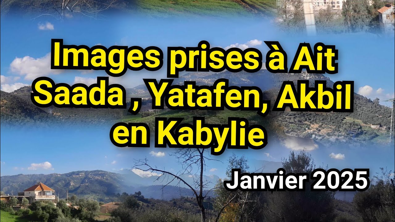 Images prises à Ait Saada, Yatafen, Akbil en Kabylie