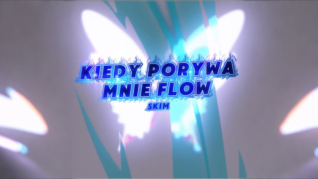 SKIM - KIEDY PORYWA MNIE FLOW 🦋