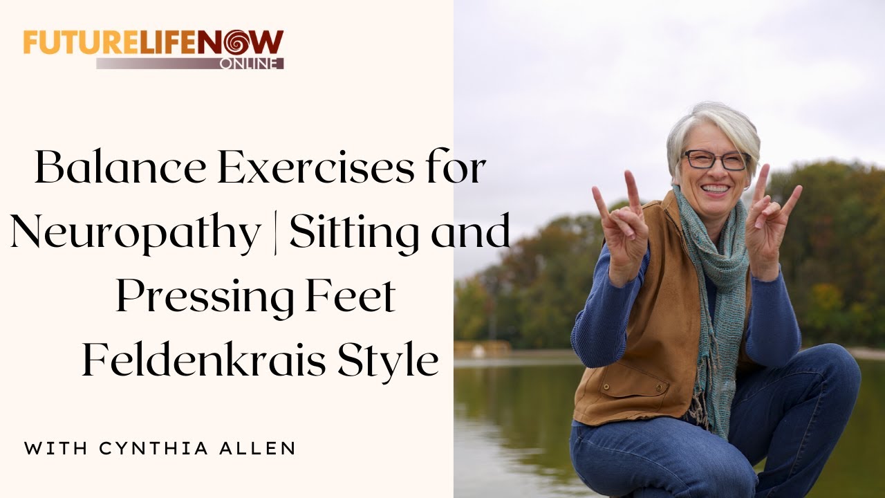 Balance Exercises for Neuropathy | Sitting and Pressing Feet Feldenkrais Style