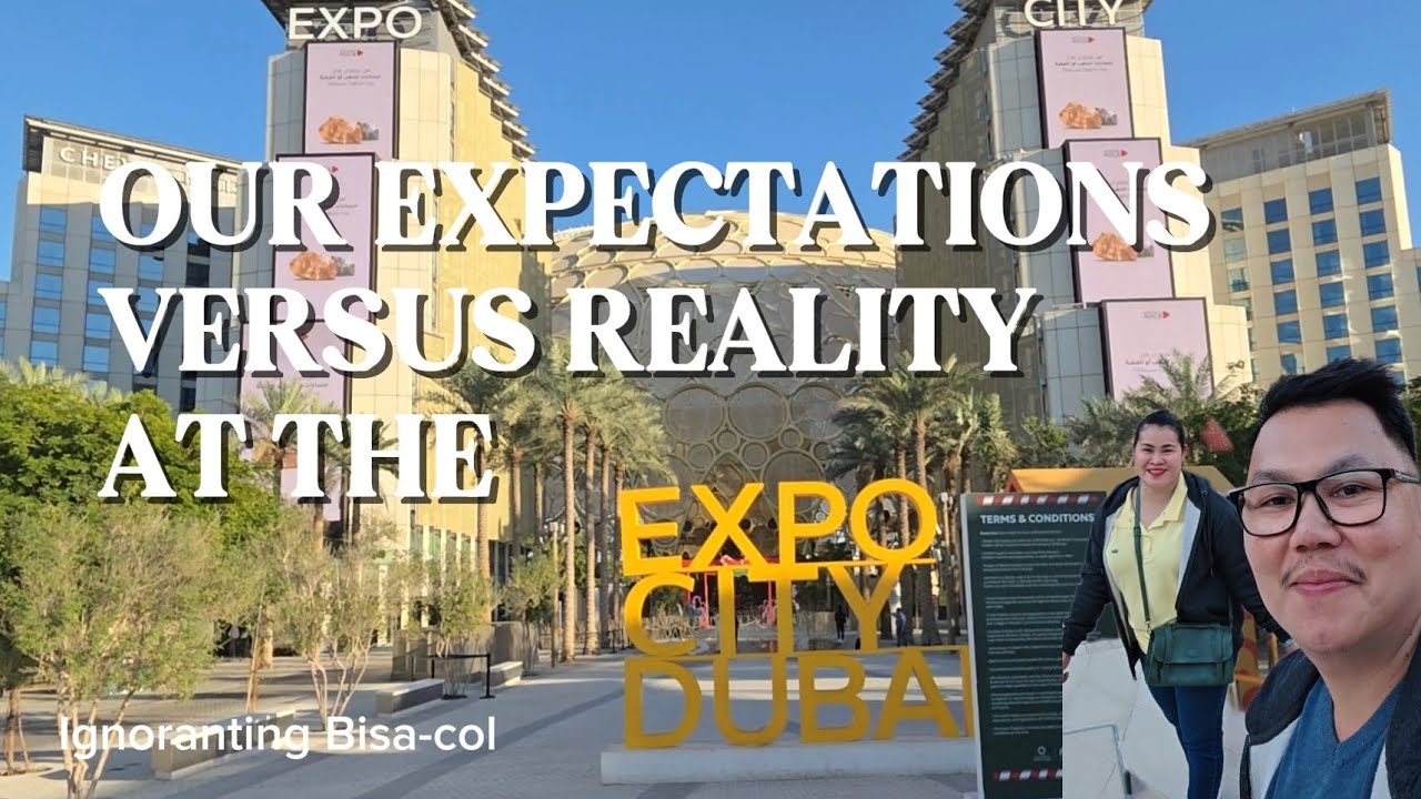 EXPO CITY DUBAI UAE 🇦🇪 our expectations versus the reality of what we found out. 
