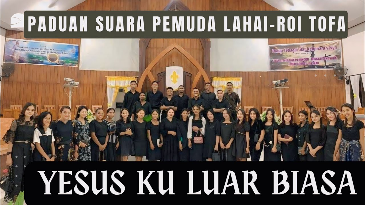 Yesusku Luar Biasa || Paduan Suara Pemuda Lahai Roi Tofa.