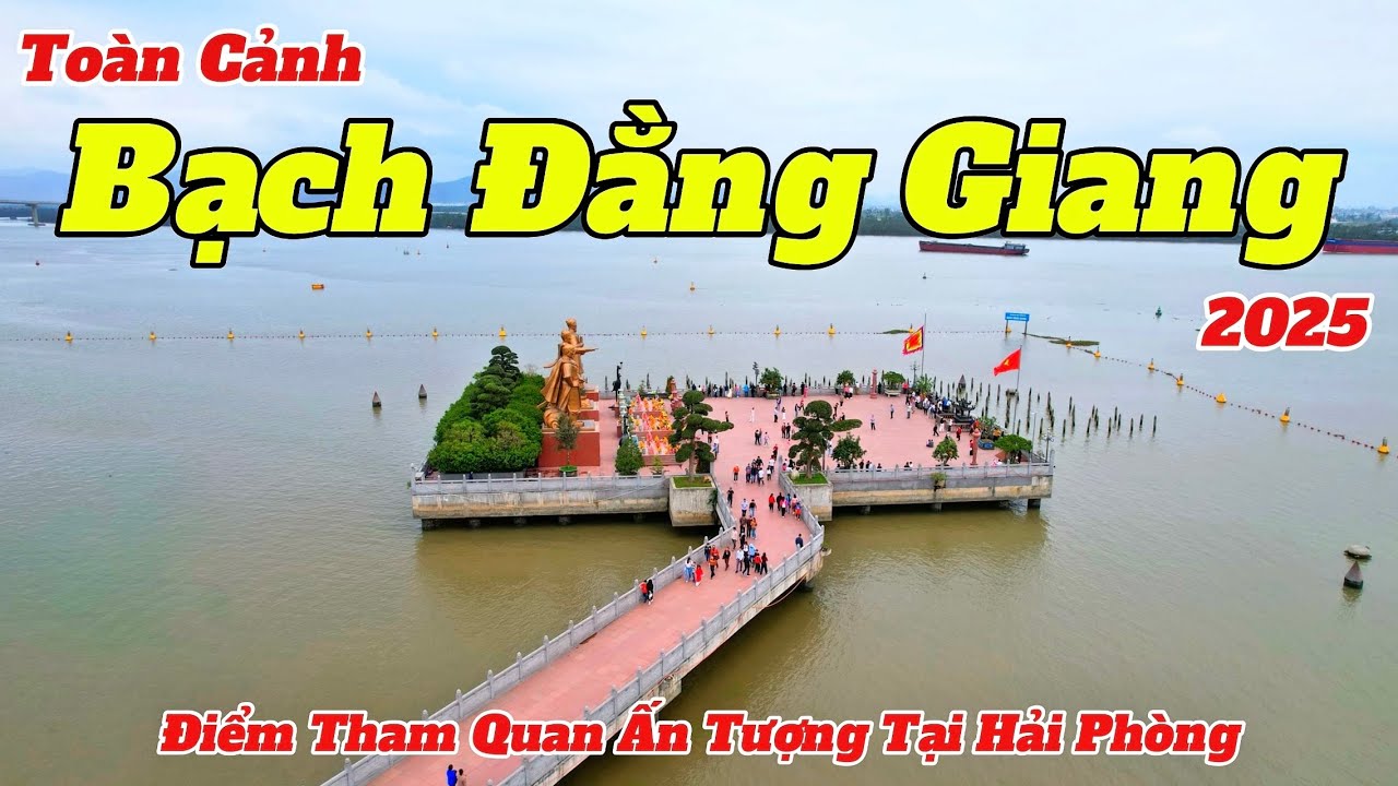 Tham Quan Di Tích Sông Bạch Đằng - Hải Phòng 2025 | Nơi Diễn Ra Ba Trận Đánh Chống Giặc Phương Bắc