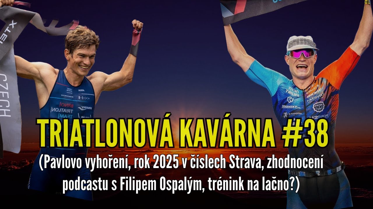 Triatlonová kavárna #38 (vyhoření, 2025 Strava, poslední podcast s F. Ospalým, trénink na lačno?)