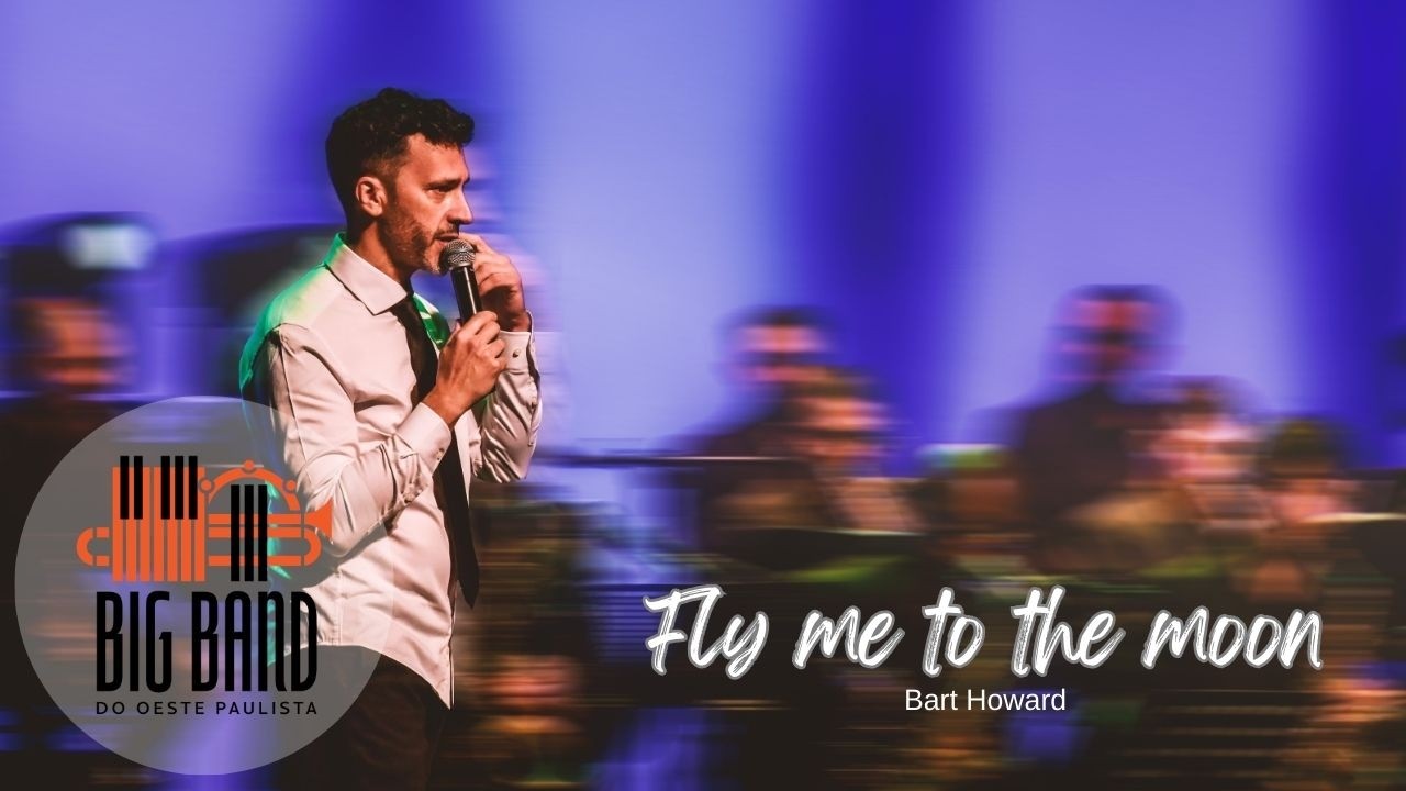 Big Band do Oeste Paulista - Fly me to the Moon - Bart Howard