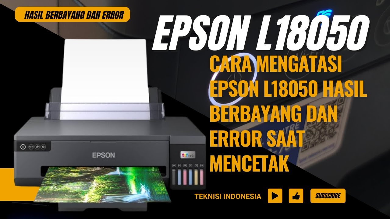 CARA MENGATASI EPSON L18050 HASIL BERBAYANG DAN ERROR PADA SAAT MENCETAK,