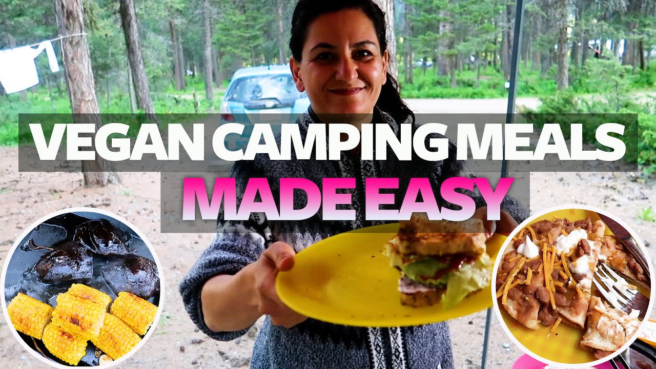 VEGAN CAMPING MEALS - MADE EASY - PLANT BASED