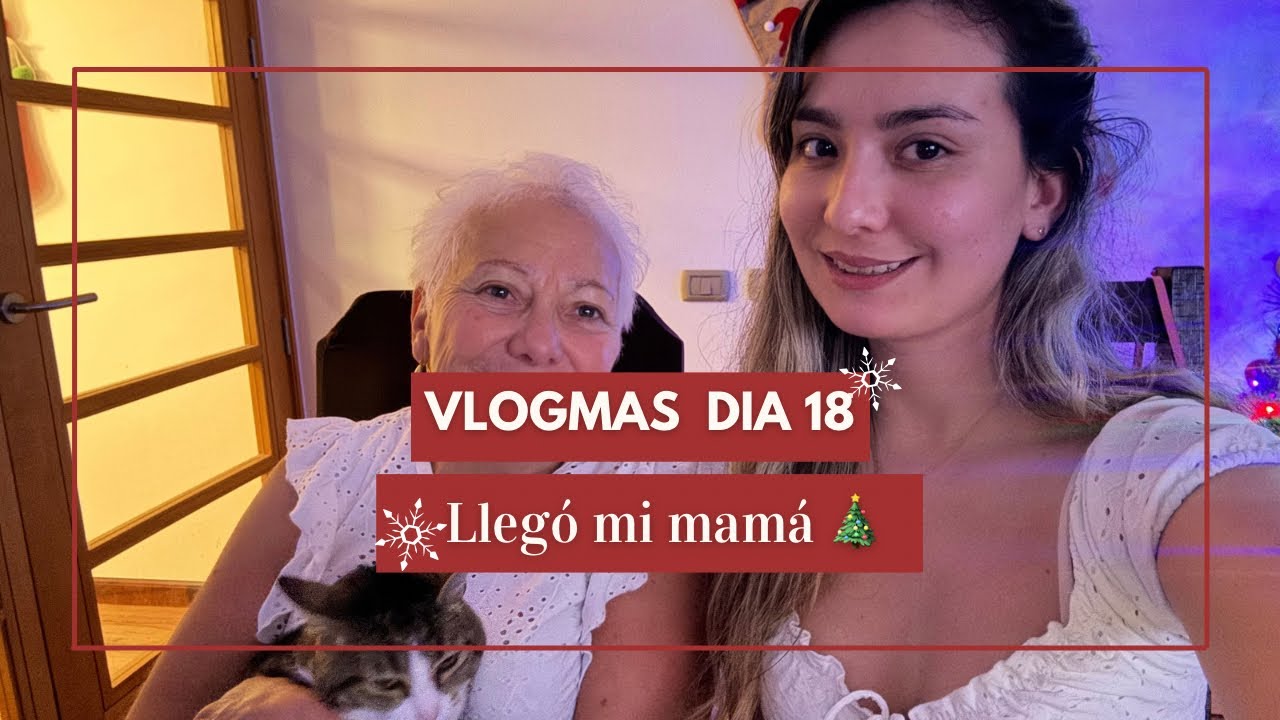 Vlogmas día 18🎄Llegó mi mamá ￼💕