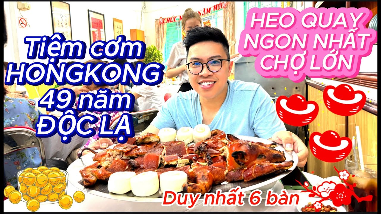 TIỆM CƠM HONG KONG CÓ TỪ 1975 | HEO SỮA QUAY NGON NHẤT CHỢ LỚN CÓ NHƯ LỜI ĐỒN? PHẢI THỬ MỚI BIẾT !!!