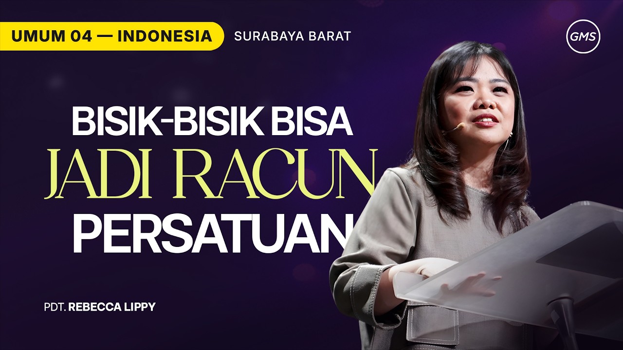 Bisik-Bisik Bisa Jadi Racun Persatuan - Pdt. Rebecca Lippy (GMS Church)