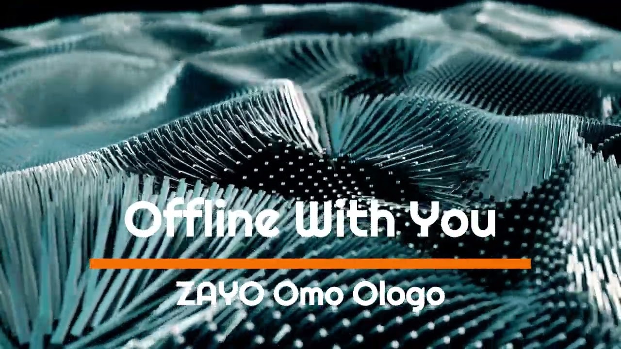 Offline With You - No Signal, Just Soul - Zayo (Omo Ologo)