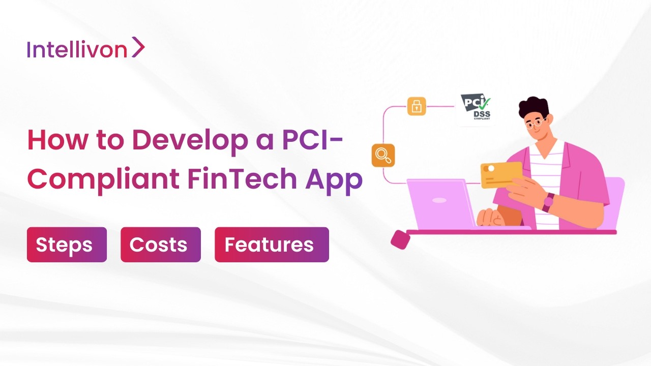 How to Develop a PCI-Compliant FinTech App [2026] |Architecture & Best Practices | Step By Step