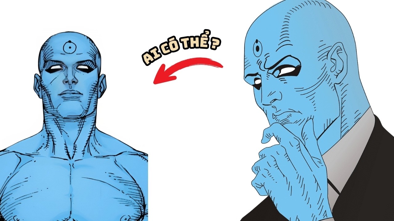 Dr. Manhattan Là Ai? Ông Thực Sự Mạnh Đến Mức Nào?