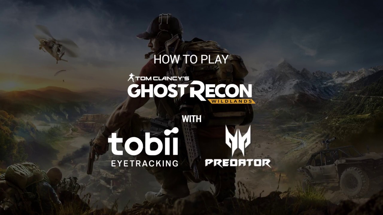 How to Play Tom Clancy&rsquo;s Ghost Recon&reg; Wildlands w/ Eye Tracking | Predator x Tobii
