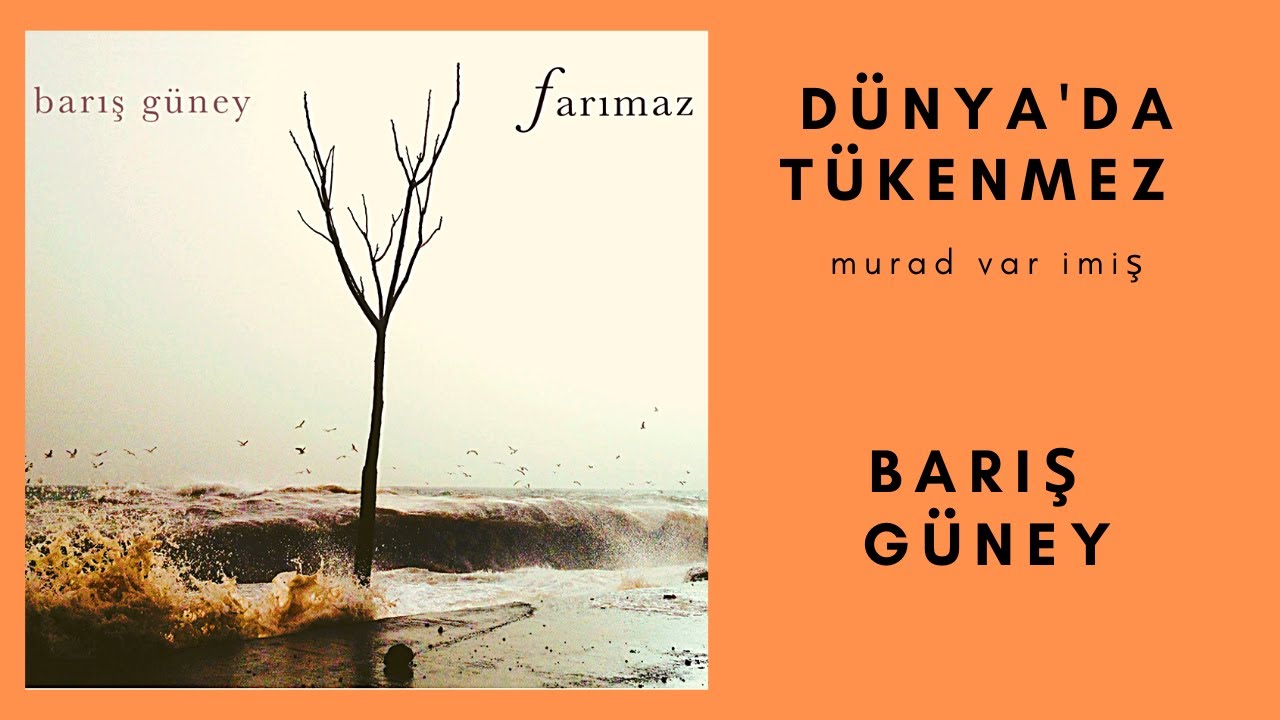 Barış Güney - Dünyada Tükenmez Murad Var İmiş