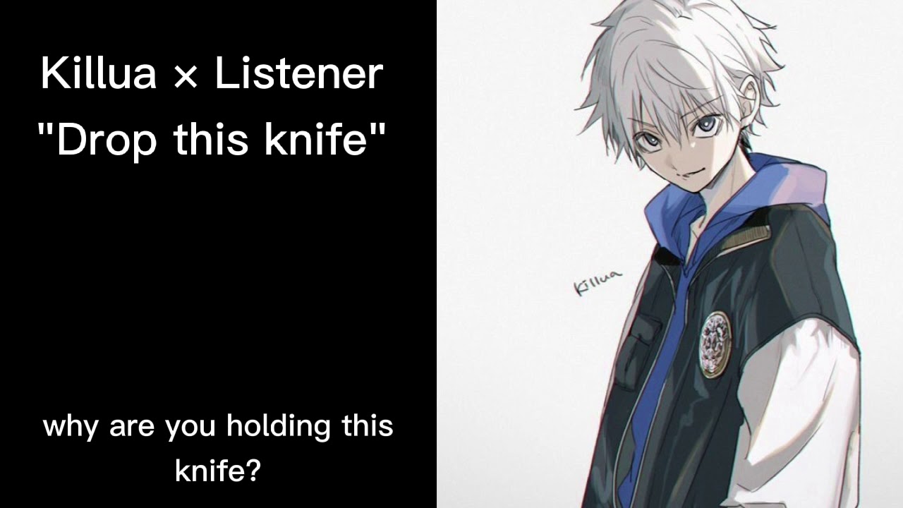 (TW: suicide) Killua × Listener - Drop this knife {asmr- voice practice}