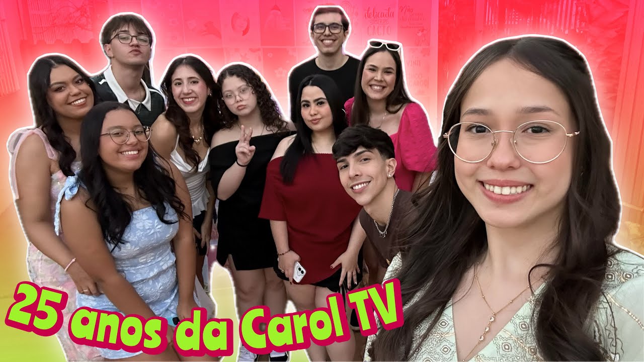 VLOG: FUI no ANIVERS&Aacute;RIO de 25 ANOS da CAROL TV! 🌸
