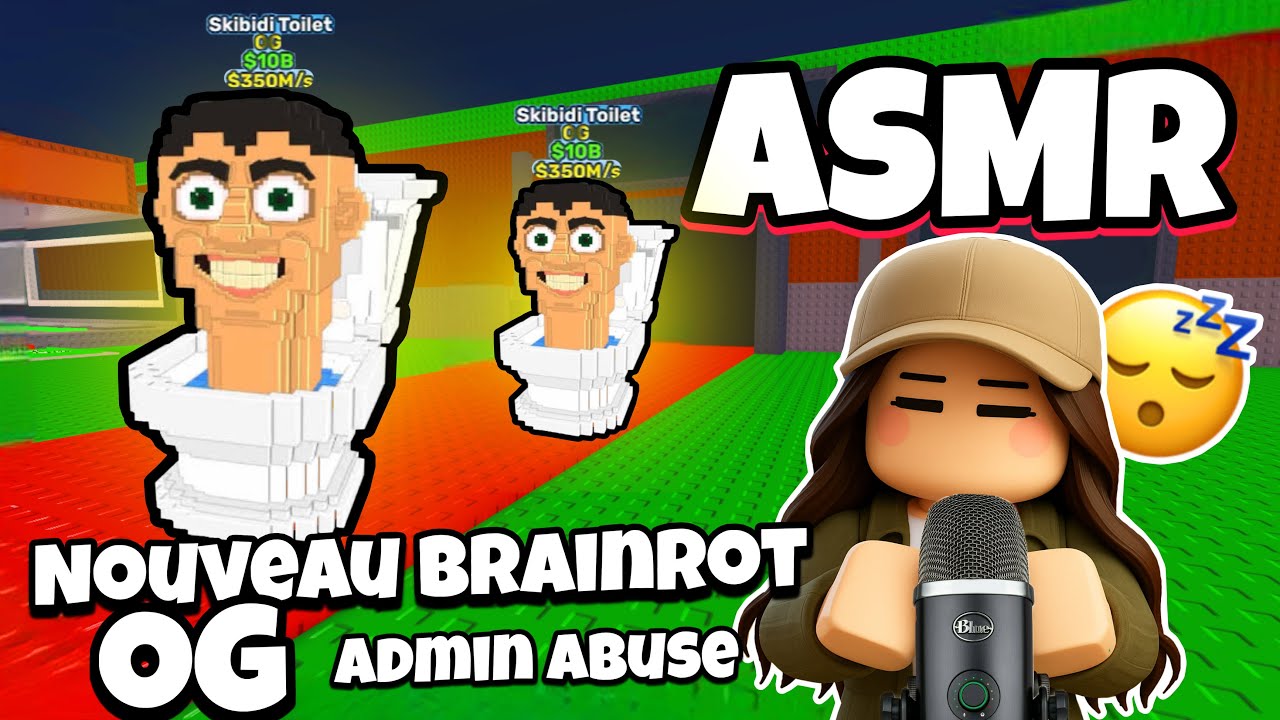 ASMR Français • NOUVEAU BRAINROT OG SKIBIDI TOILET ET ADMIN ABUSE 😴 (chuchotement) 