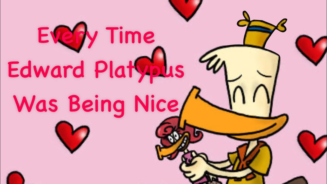 Every Time Edward Platypus Was Being Nice