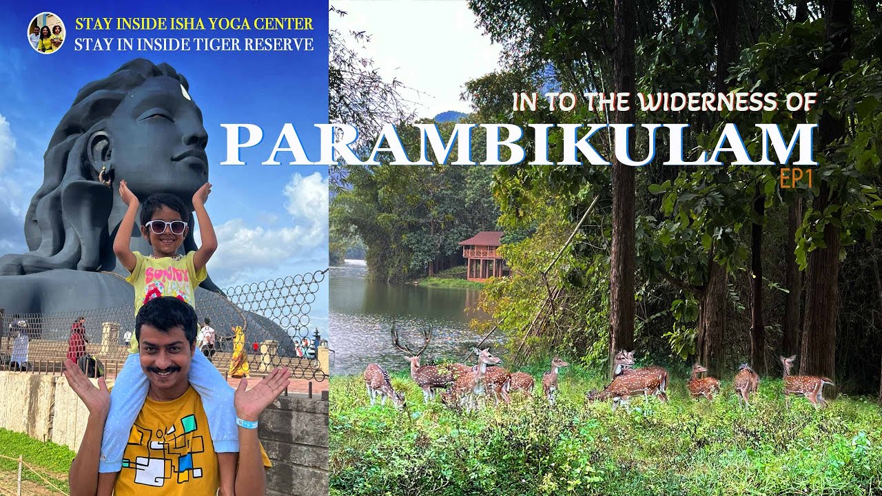 Lets get into the wilderness of Parambikulam Tiger reserve | Stay inside Isha yoga center coimbatore