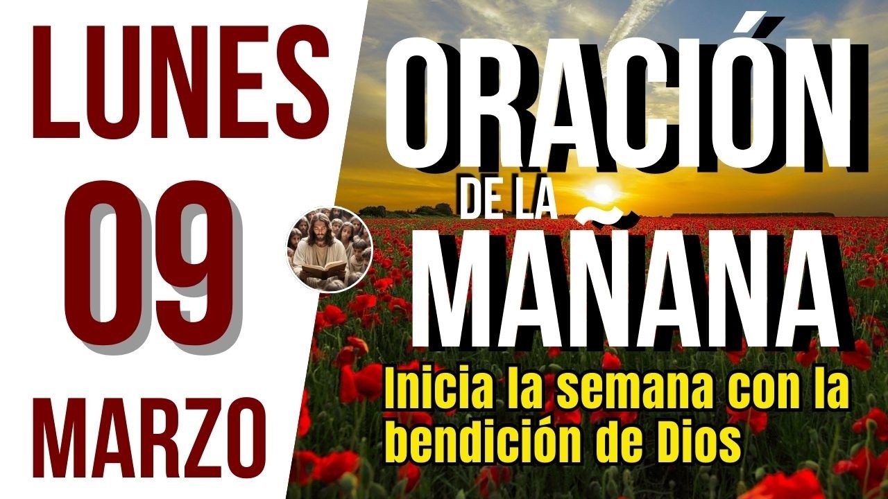 ORACION DE LA MAÑANA DE HOY LUNES 09 DE MARZO DEL 2026 | Es Tiempo De Orar