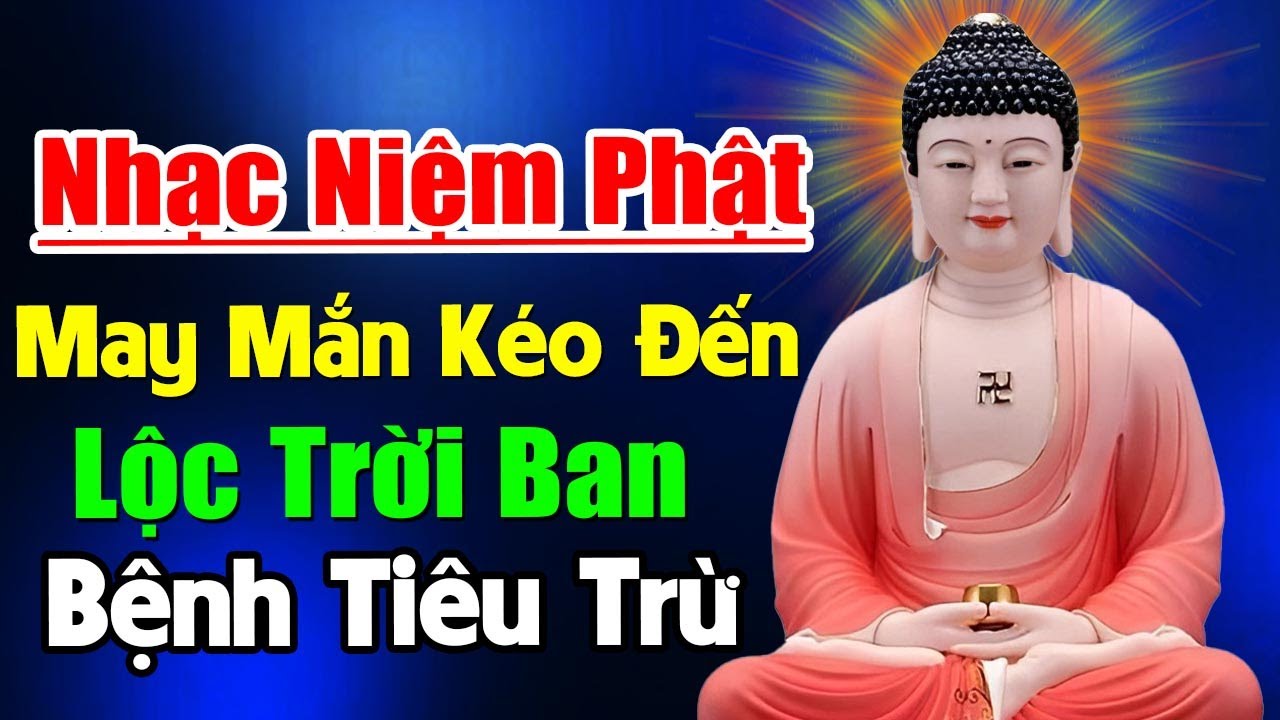 Nhạc Niêm Phật, Nam Mô A Di Đà Phật, May Mắn Ùn Ùn Kéo Đến, Nhận Lộc Trời Ban, Bệnh Tật Tiêu Trừ