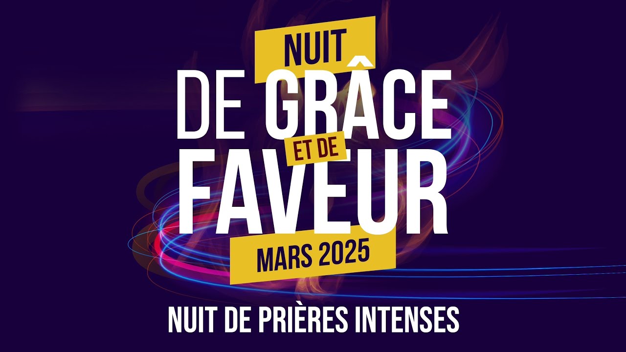 🇹🇬 NUIT DE GRÂCE ET DE FAVEUR (EN PRÉSENTIEL) | MARS 2025 | VENDREDI 28 MARS