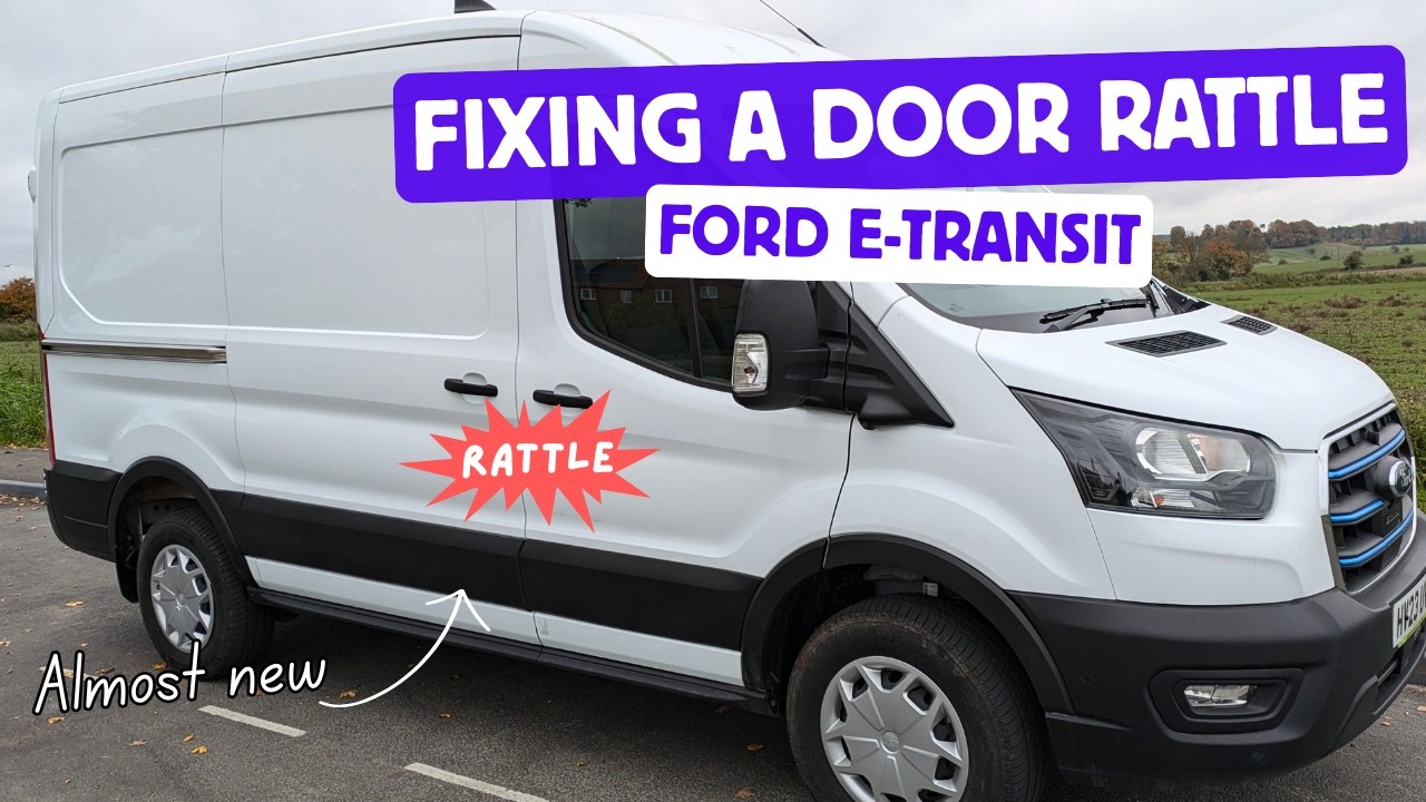 Fixing a rattle in the front door on a nearly new 2023 Ford Transit van