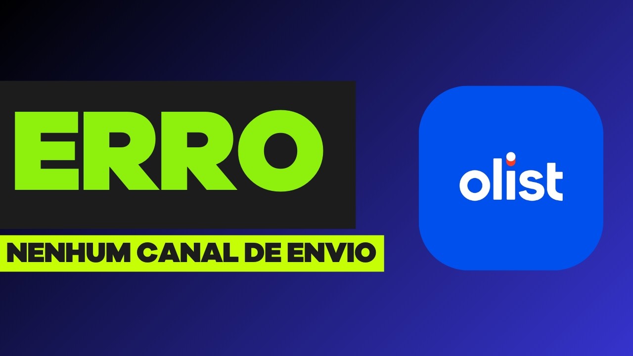 Não Foi Selecionado Nenhum Canal de Envio no Produto OLIST (Tiny) | Como Resolver o Erro