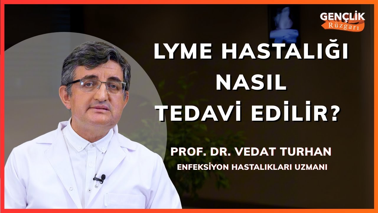 LYME Hastalığı Nasıl Tedavi Edilir? | Enfeksiyon Hastalıkları Uzmanı Prof. Dr. Vedat Turhan