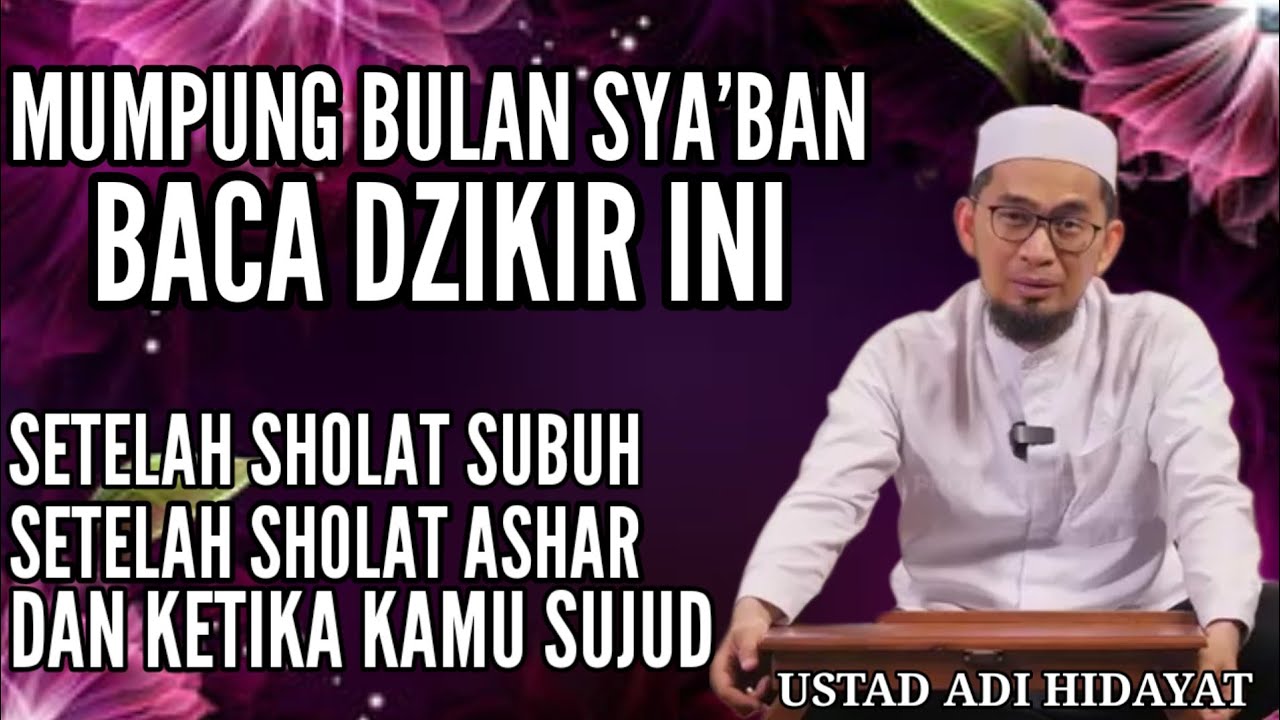 Bacalah dzikir ini di bulan sya'ban Setelah Shubuh, Ashar & ketika Sujud | Ust Adi Hidayat
